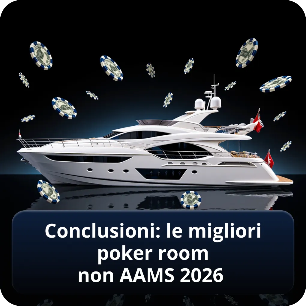 Conclusioni sulle migliori poker room non AAMS 2026