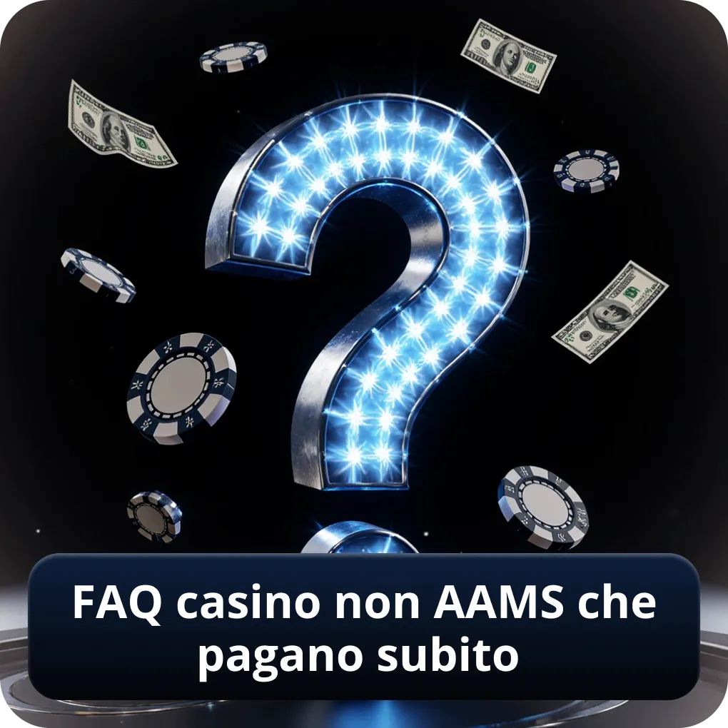 FAQ casino non AAMS che pagano subito