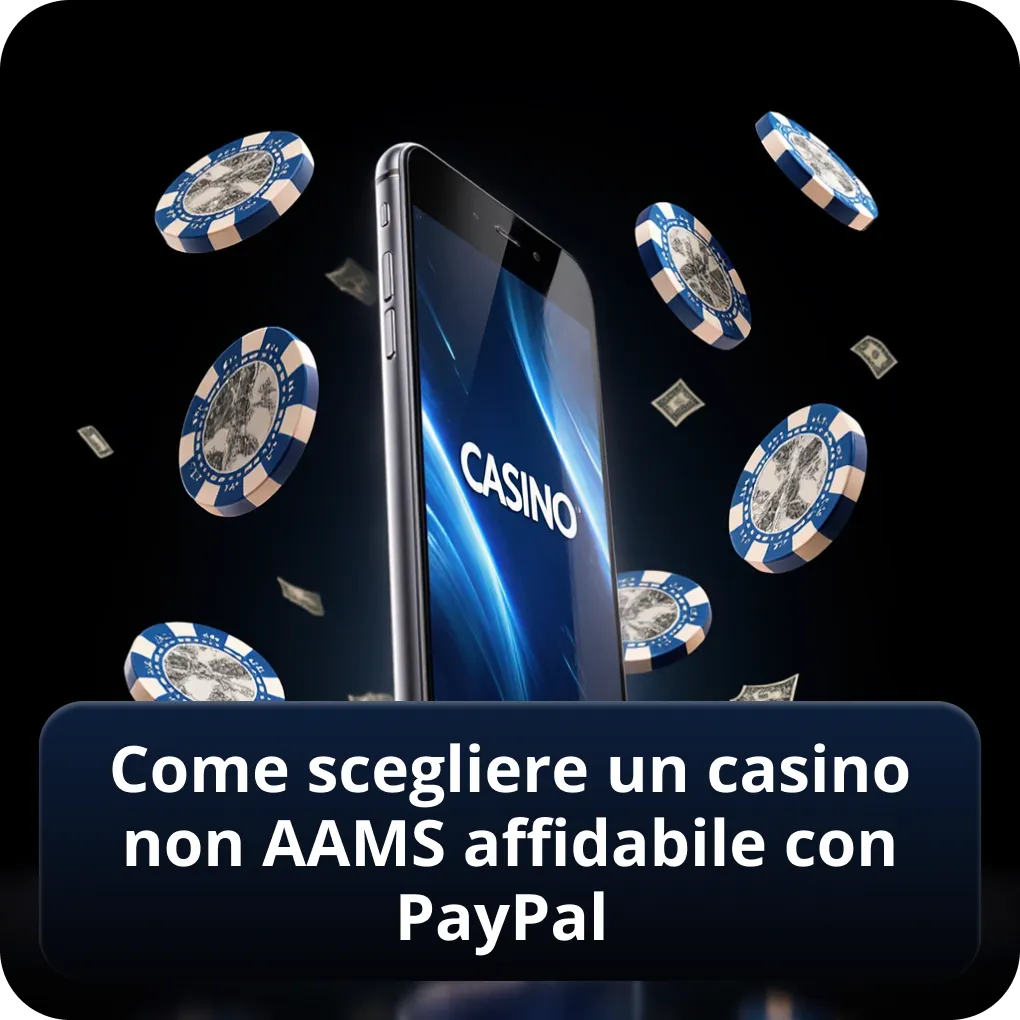 Come scegliere un casino non AAMS affidabile con PayPal