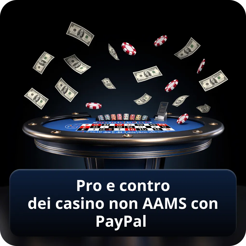 Pro e contro dei casino non AAMS con PayPal